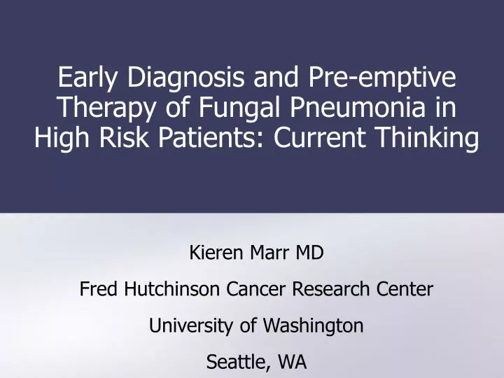 early diagnosis and pre emptive therapy of fungal pneumonia in high risk patients current thinking
