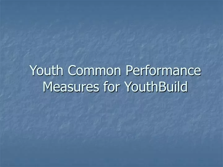 youth common performance measures for youthbuild