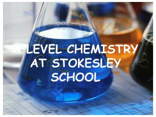 A LEVEL CHEMISTRY AT STOKESLEY SCHOOL