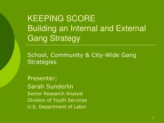 KEEPING SCORE Building an Internal and External Gang Strategy