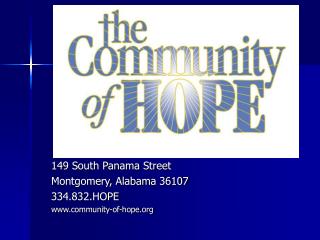 149 South Panama Street Montgomery, Alabama 36107 334.832.HOPE community-of-hope