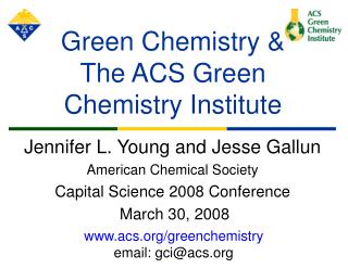Green Chemistry &amp; The ACS Green Chemistry Institute