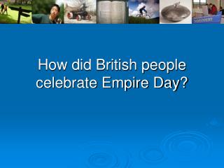 How did British people celebrate Empire Day?