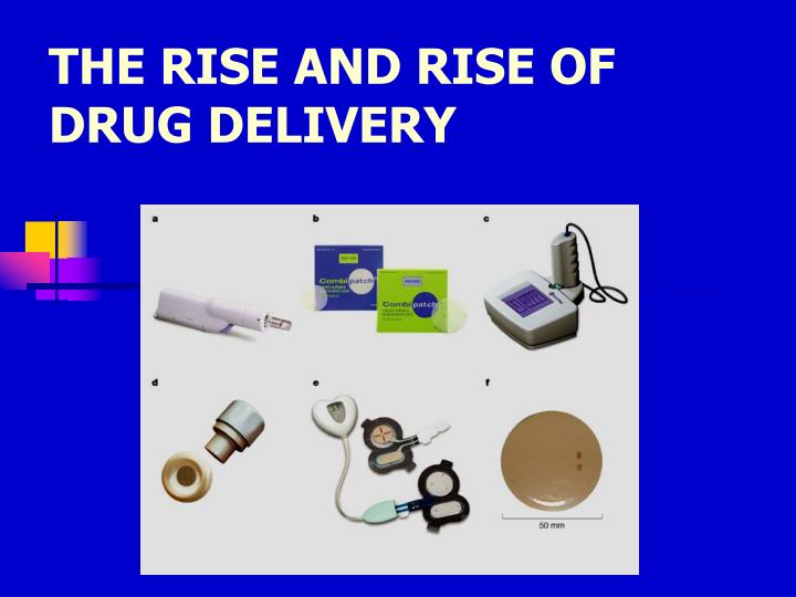 the rise and rise of drug delivery