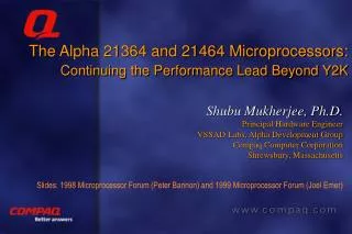The Alpha 21364 and 21464 Microprocessors: 	Continuing the Performance Lead Beyond Y2K