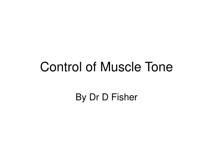 control of muscle tone