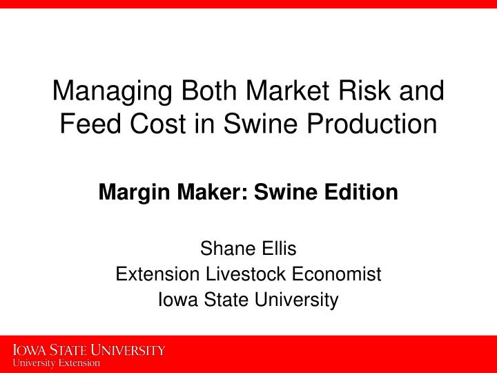 managing both market risk and feed cost in swine production