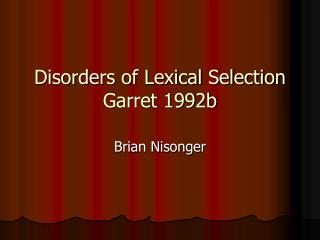Disorders of Lexical Selection Garret 1992b