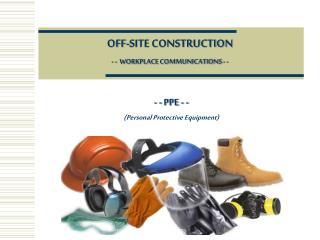 OFF-SITE CONSTRUCTION - - WORKPLACE COMMUNICATIONS - -