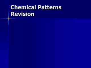 Chemical Patterns Revision