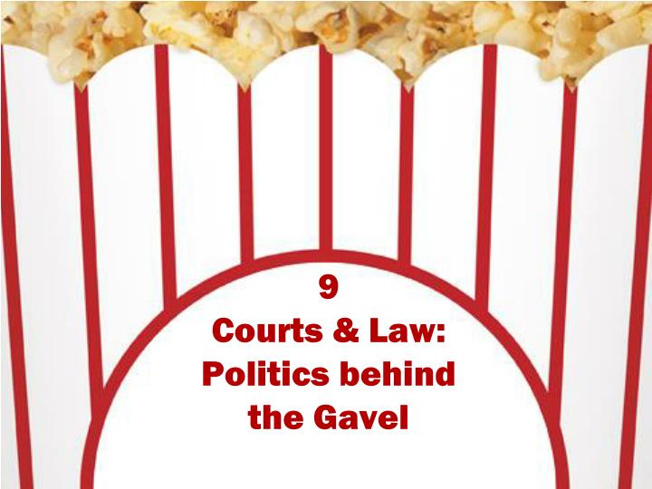 9 courts law politics behind the gavel