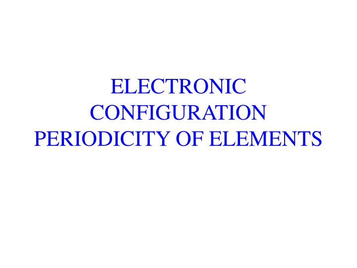 electronic configuration periodicity of elements