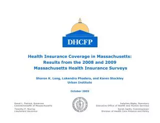 Health Insurance Coverage in Massachusetts: Results from the 2008 and 2009 Massachusetts Health Insurance Surveys
