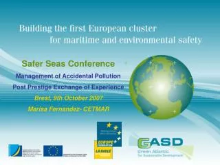 Safer Seas Conference Management of Accidental Pollution Post Prestige Exchange of Experience Brest, 9th October 2007 Ma