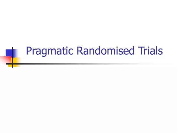 pragmatic randomised trials