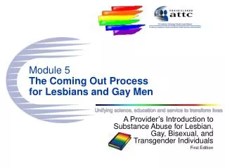 Module 5 The Coming Out Process for Lesbians and Gay Men