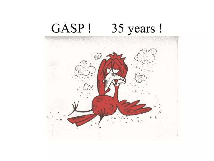 gasp 35 years