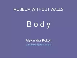 MUSEUM WITHOUT WALLS B o d y