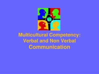 Multicultural Competency: Verbal and Non Verbal Communication