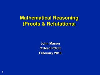 Mathematical Reasoning (Proofs &amp; Refutations )