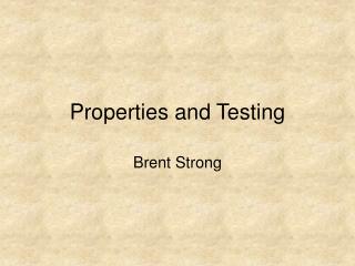 Properties and Testing