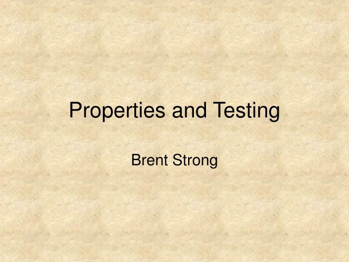 properties and testing