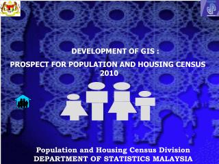 Population and Housing Census Division DEPARTMENT OF STATISTICS MALAYSIA