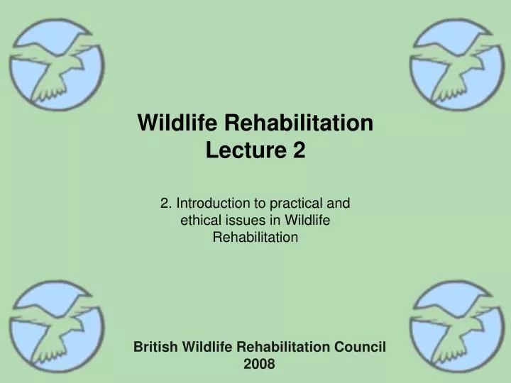 wildlife rehabilitation lecture 2
