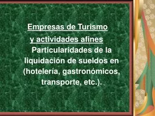 Empresas de Turismo y actividades afines Particularidades de la liquidación de sueldos en (hotelería, gastronómicos, t