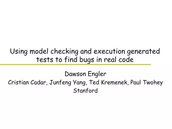 Ppt Using Model Checking And Execution Generated Tests To Find Bugs In Real Code Powerpoint