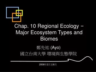 Chap. 10 Regional Ecology – Major Ecosystem Types and Biomes