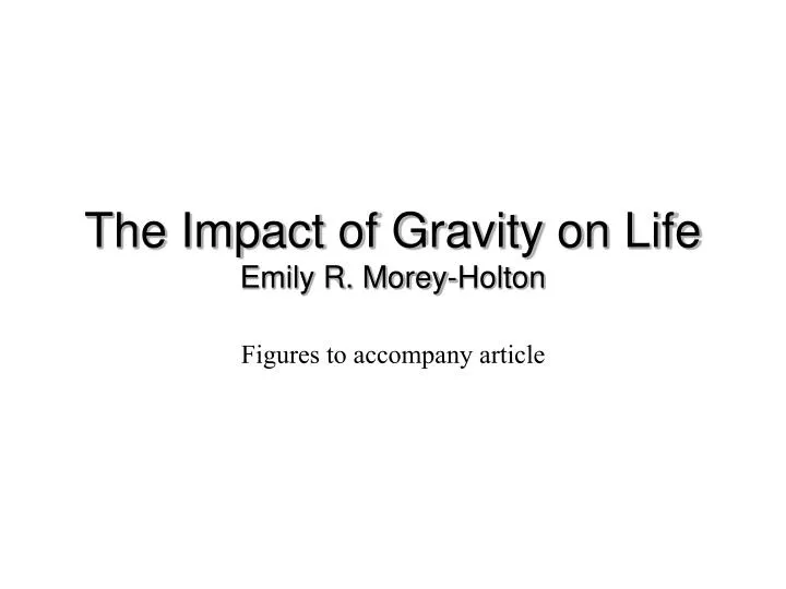 the impact of gravity on life emily r morey holton