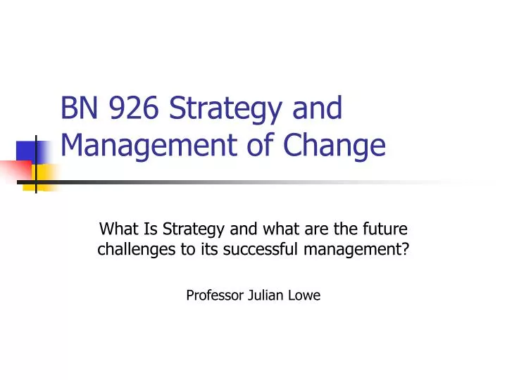 bn 926 strategy and management of change