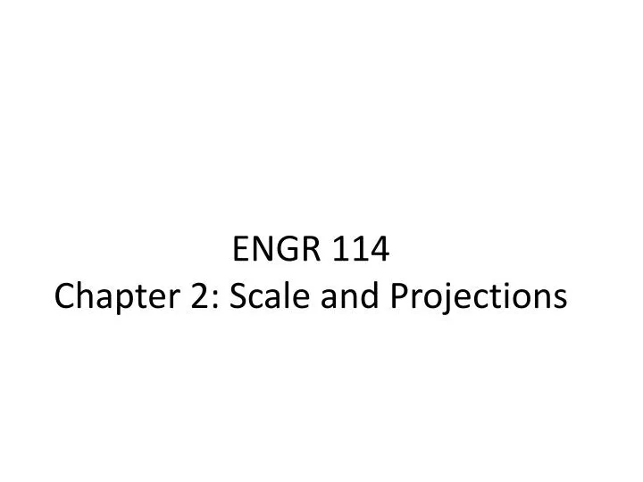 engr 114 chapter 2 scale and projections