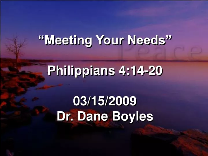 meeting your needs philippians 4 14 20 03 15 2009 dr dane boyles