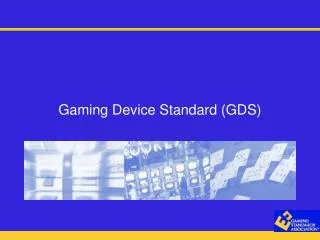 Gaming Device Standard (GDS)