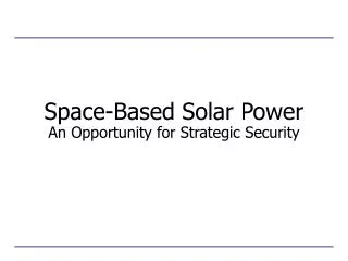 Space-Based Solar Power An Opportunity for Strategic Security
