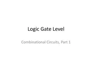 Logic Gate Level