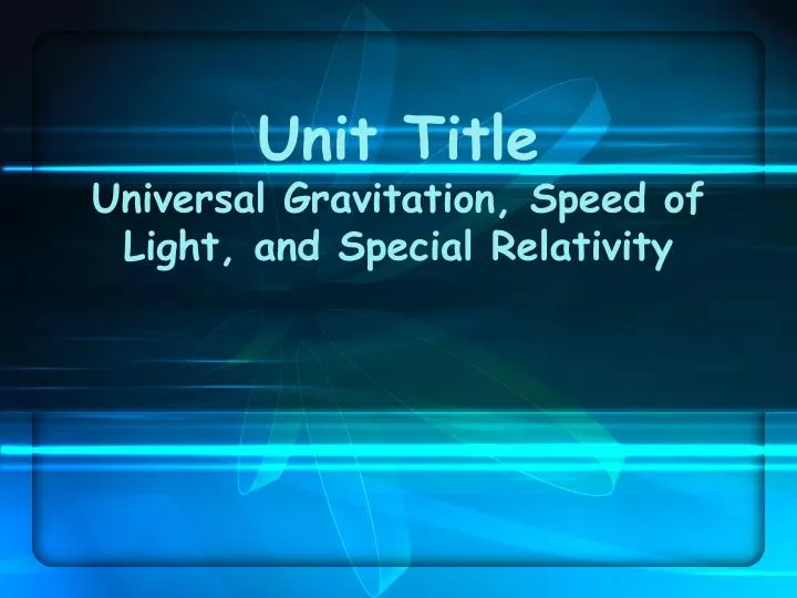 unit title universal gravitation speed of light and special relativity