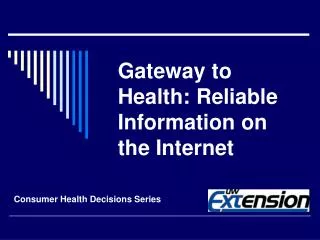 Gateway to Health: Reliable Information on the Internet