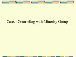 Career Counseling with Minority Groups