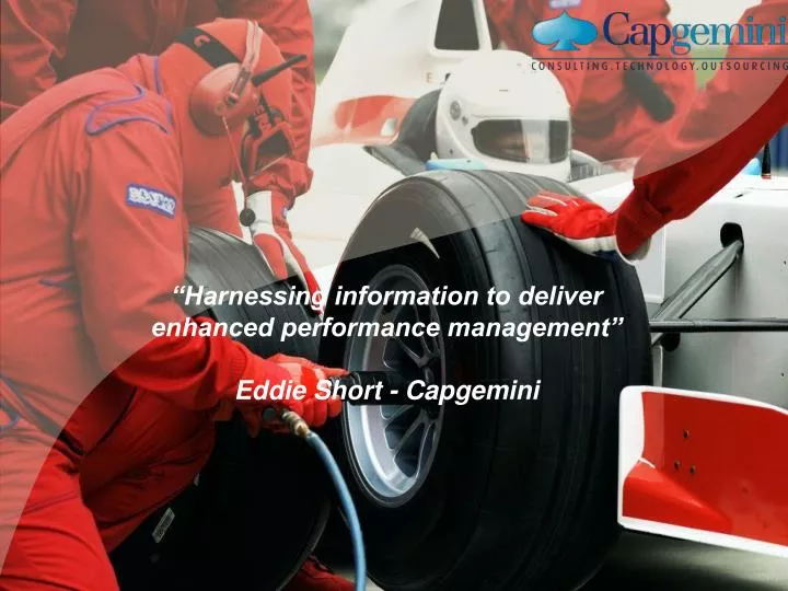 harnessing information to deliver enhanced performance management eddie short capgemini