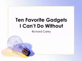 Ten Favorite Gadgets I Can’t Do Without