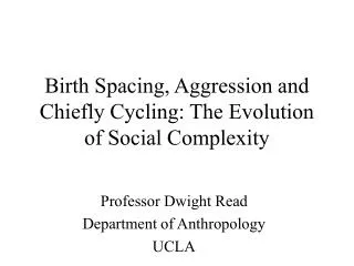 Birth Spacing, Aggression and Chiefly Cycling: The Evolution of Social Complexity