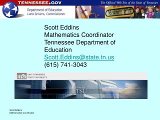 Scott Eddins Mathematics Coordinator Tennessee Department of Education Scott.Eddins@state.tn (615) 741-3043