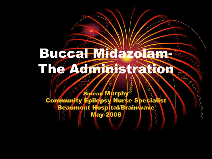 buccal midazolam the administration