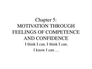 Chapter 5: MOTIVATION THROUGH FEELINGS OF COMPETENCE AND CONFIDENCE