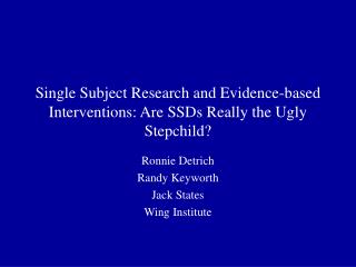 Single Subject Research and Evidence-based Interventions: Are SSDs Really the Ugly Stepchild?