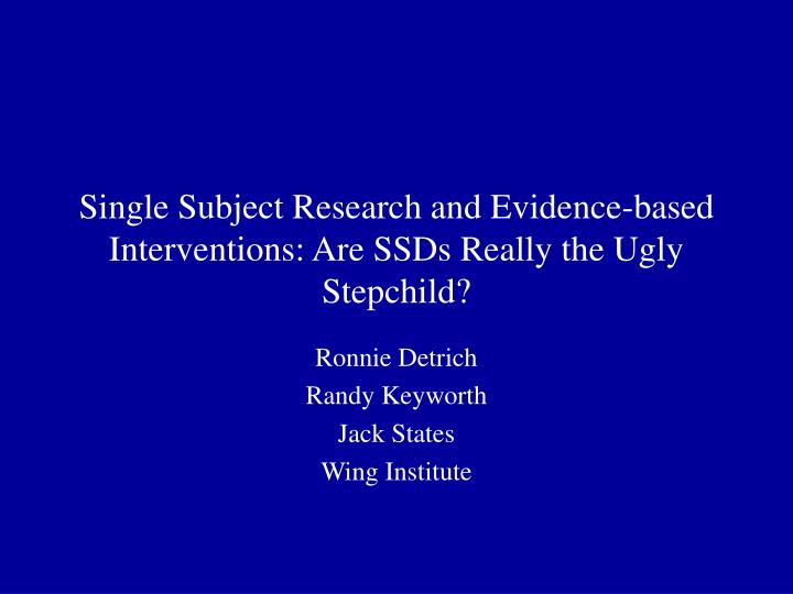 single subject research and evidence based interventions are ssds really the ugly stepchild