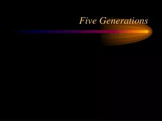 Five Generations